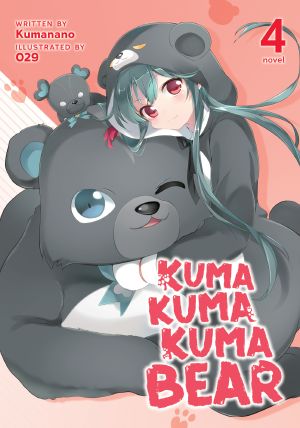 [Kuma Kuma Kuma Bear (Light Novel) 04] • Kuma Kuma Kuma Bear Vol. 4